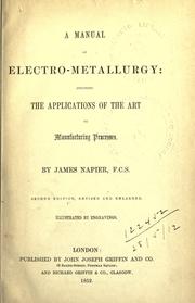 Cover of: A manual of electro-metallurgy: including the applications of the art to manufactoring processes.