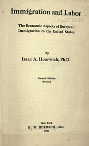 Cover of: Immigration and labor by Isaac Aaronovich Hourwich, Isaac Aaronovich Hourwich