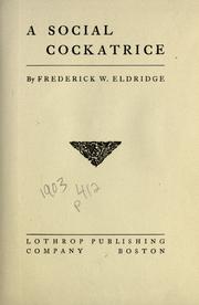 Cover of: A social cockatrice by Frederick W. Eldridge