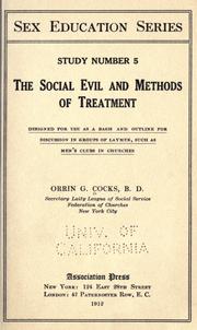 Cover of: The social evil and methods of treatment: designed for use as a basis and outline for discussion in groups of laymen, such as men's clubs in churches