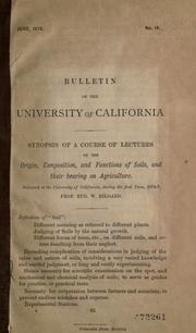 Cover of: Synopsis of a course of lectures on the origin, composition, and functions of soils, and their bearing on agriculture.: Delivered at the University of California, during the first term, 1874-5