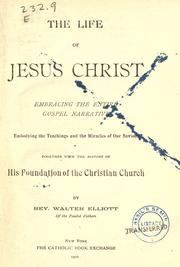 The life of Jesus Christ by Walter Elliott