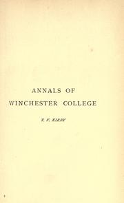 Annals of Winchester college from its foundation in the year 1382 to the present time by Thomas Frederick Kirby