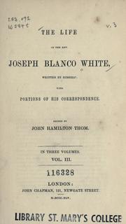 The life of the Rev. Joseph Blanco White by Joseph Blanco White
