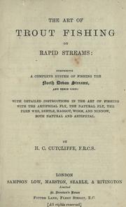 Cover of: The art of trout fishing on rapid streams by H. C. Cutcliffe