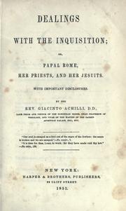 Cover of: Dealings with the inquisition: or, Papal Rome, her priests, and her Jesuits, with important disclosures