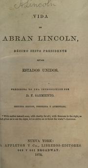 Cover of: Vida de Abran Lincoln, d©Øecimo sesto presidente de los Estados Unidos. by Domingo Faustino Sarmiento