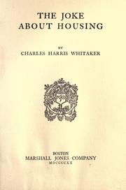 Cover of: The joke about housing. by Whitaker, Charles Harris, Whitaker, Charles Harris