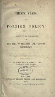 Cover of: Thirty years of foreign policy.: A history of the secretaryships of the Earl of Aberdeen and Viscount Palmerston.