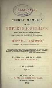 Cover of: Historical and secret memoirs of the Empress Josephine: (Marie Rose Tascher de La Pagerie) first wife of Napoleon Bonaparte
