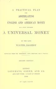 A practical plan for assimilating the English and American money by Walter Bagehot