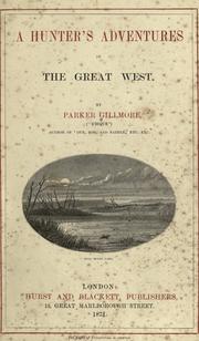 Cover of: A hunter's adventures in the great West by Parker Gillmore