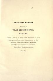 Cover of: Municipal grants involved in west Chicago case: together with index, abstract of time limit provisions of each construction grant, and classification of constructed lines in accordance with time limit provisions of the grants under which they were constructed.