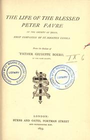 Cover of: The life of the blessed Peter Favre of the Society of Jesus by Giuseppe Boero
