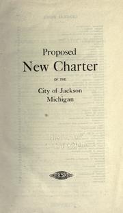 Cover of: Proposed new charter of the city of Jackson Michigan. by Jackson, Mich.