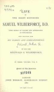 Cover of: Life of the Right Reverend Samuel Wilberforce, D.D., Lord Bishop of Oxford and afterwards of Winchester: with selections from his diaries and correspondence