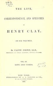 Cover of: The life, correspondence, and speeches of Henry Clay. by Calvin Colton