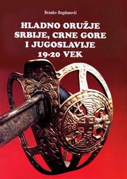 Cover of: ''Hladno oruzje Srbije, Crne Gore i Jugoslavije, 19-20.vek''