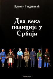 Cover of: ''Two Centuries  of The Police in Serbia''