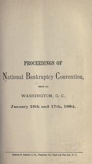 Cover of: Proceedings of the National bankruptcy convention, held at Washington, D.C., Jan. 16th and 17th, 1884. by National bankruptcy convention, Washington, D.C.