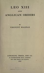 Cover of: Leo XIII and Anglican orders by Halifax, Charles Lindley Wood, viscount, Halifax, Charles Lindley Wood, viscount