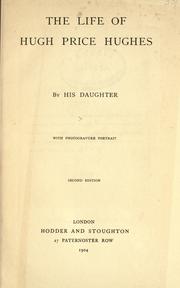 Cover of: The life of Hugh Price Hughes by Dorothea Price Hughes