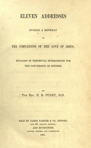 Cover of: Eleven addresses during a retreat of the Companions of the Love of Jesus: engaged in perpetual intercession for the conversion of sinners
