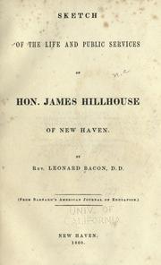 Sketch of the life and public services of Hon. James Hillhouse of New Haven by Leonard Bacon