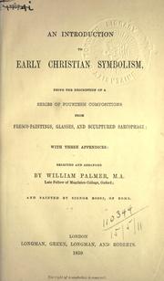 Cover of: introduction to early Christian symbolism: being the description of a series of fourteen compositions, from fresco-paintings, glasses, and sculptured sarcophagi, with three appendices