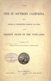 Cover of: The vine in southern California.: Being reports by commissioners Bichowsky and Shorb on the present state of the vineyards.