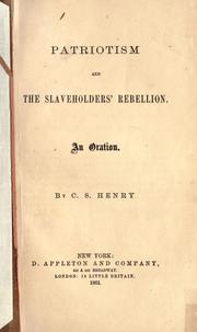 Cover of: Patriotism and the slaveholders' rebellion: an oration.