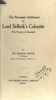 Cover of: The romantic settlement of Lord Selkirk's colonists (the pioneers of Manitoba)