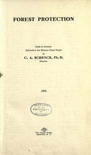 Forest protection; guide to lectures delivered at the Biltmore forest school by Schenck, Carl Alwin
