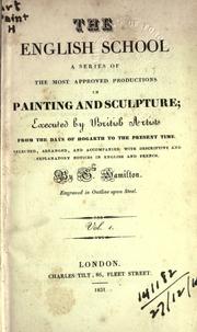 Cover of: The English school: a series of the most approved productions in painting and sculpture executed by British artists, from the days of Hogarth to the present time.