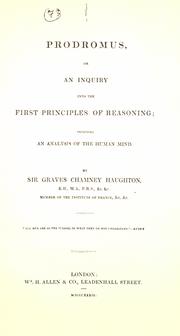 Cover of: Prodromus, or, An inquiry into the first principles of reasoning by Sir Graves Champney Haughton