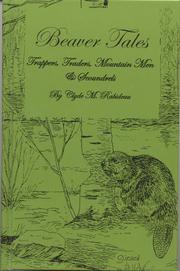 BEAVER TALES, Trappers, Traders, Mountain men & Scoundrels by Clyde M. Rabideau