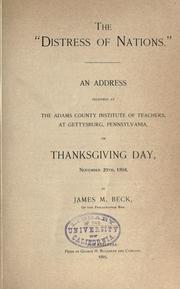 Cover of: The "distress of nations.": An address delivered at the Adams County Institute of Teachers, at Gettysburg, Pennsylvania, on Thanksgiving Day, November 29th, 1894