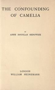 Cover of: The confounding of Camelia by Anne Douglas Sedgwick, Anne Douglas Sedgwick