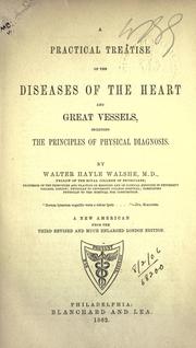 A practical treatise on the diseases of the heart and great vessels by Walter Hayle Walshe