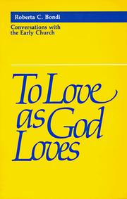 Cover of: To love as God loves: conversations with the early church