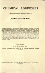 Cover of: Chemical addresses delivered at the second decennial celebration of Clark University: in September, 1909