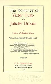 Cover of: The romance of Victor Hugo and Juliette Drouet by Henry Wellington Wack, Henry Wellington Wack