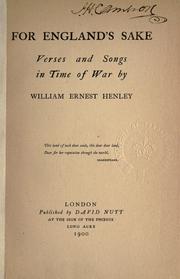 Cover of: For England's sake, verses and songs in time of war. by William Ernest Henley, William Ernest Henley