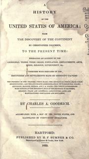 Cover of: A history of the United States of America: from the discovery of the continent by Christopher Columbus, to the present time: embracing an account of the aboriginal tribes, their origin, population, employments, arts, dress, religion, government, etc. ...