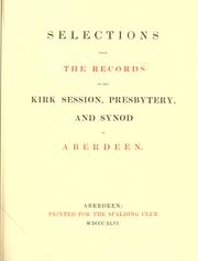 Cover of: Selections from the records of the Kirk Session, Presbytery, and Synod of Aberdeen