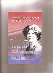 From Hester Street to Hollywood:  The Life and Work of Anzia Yezierska by Bettina Berch