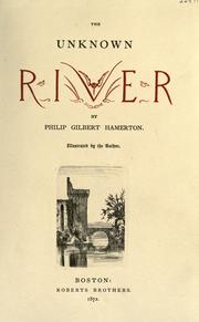 The unknown river by Hamerton, Philip Gilbert