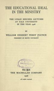 Cover of: The educational ideal in the ministry ... by William Herbert Perry Faunce, William Herbert Perry Faunce