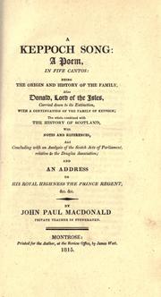 Cover of: A Keppoch song: a poem in five cantos: being the origin and history of the family, alias Donald, Lord of the Isles, carried down to its extinction, with a continuation of the family of Keppoch