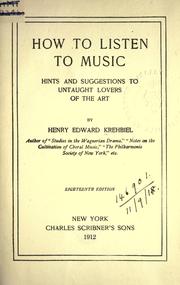 Cover of: How to listen to music: hints and suggestions to untaught lovers of the art.